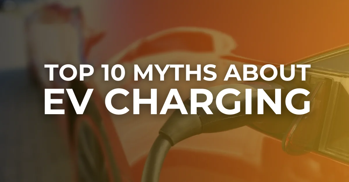 An electric vehicle charging with the text overlay 'Top 10 Myths About EV Charging