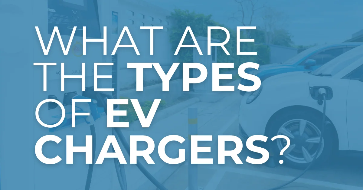 An electric car connected to a charging station in a parking lot with the text 'What are the Types of EV Chargers?' displayed prominently.